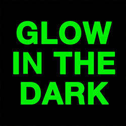 GLOW IN THE DARK